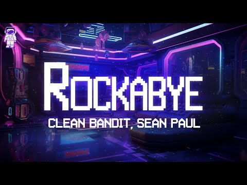 Clean Bandit ⚡ Rockabye (ft. Sean Paul & Anne-Marie) / Lyrics