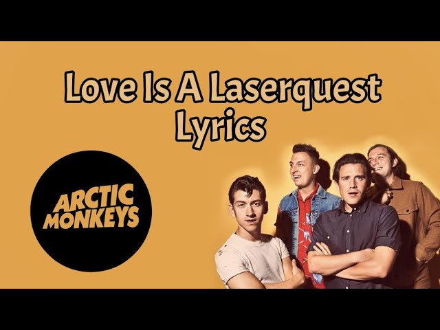 Arctic Monkeys - Love Is A Laserquest (Lyrics) HQ class=