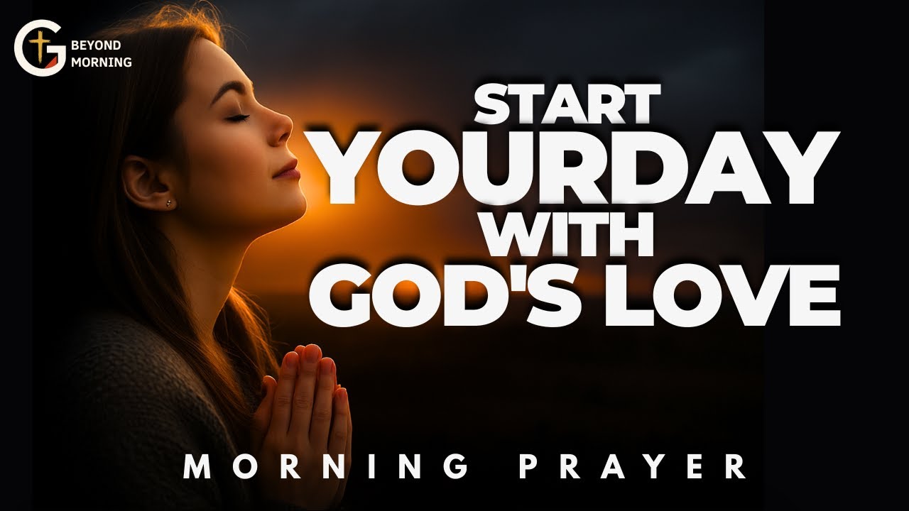 Morning Prayer to Love Like Jesus Loves | Morning Prayer - YouTube