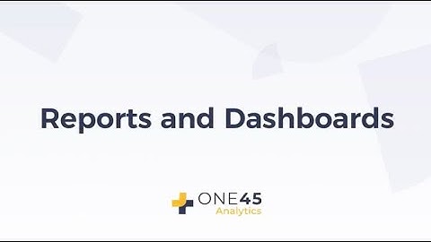One45 Analytics - Reports and Dashboards