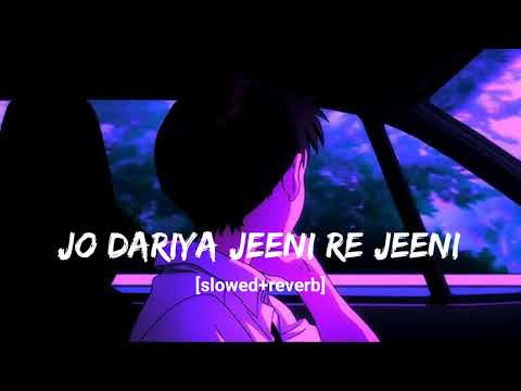 jo dariya jeeni re jeeni [slowed+reverb] #lofi #song #hindisong #bollywoodlofi #lofi #song #lofi