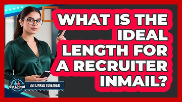What Is The Ideal Length For A Recruiter InMail?