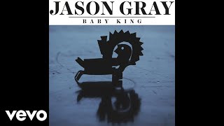 Miniatura de vídeo de "Jason Gray - Baby King (Audio)"