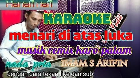 karoke.menari di atas luka.musik remix karo patam.nada pria.imam s arifin.