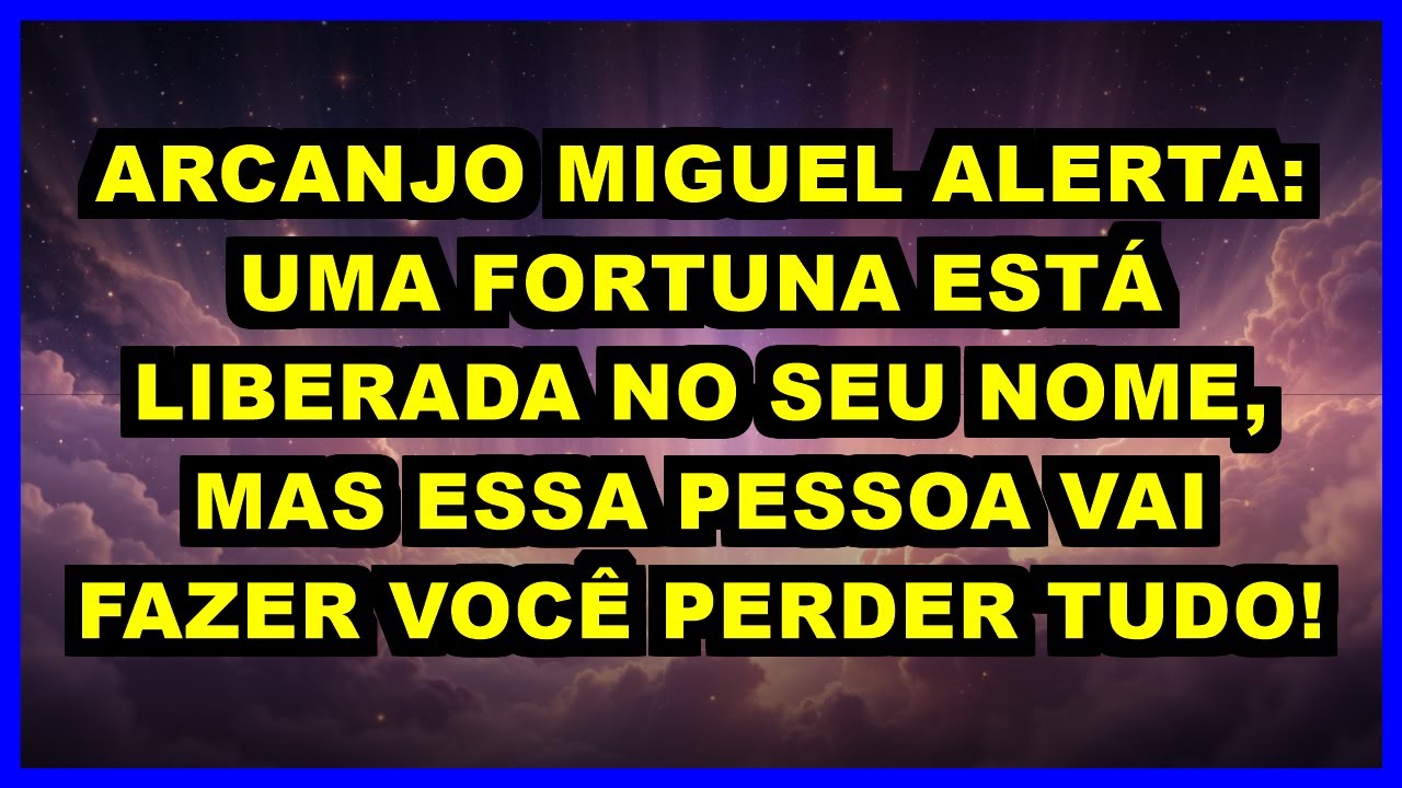 ⚠️ ARCANJO MIGUEL ALERTA: UMA FORTUNA ESTÁ LIBERADA NO SEU NOME, MAS ESSA PESSOA VAI FAZER VOCÊ PERD