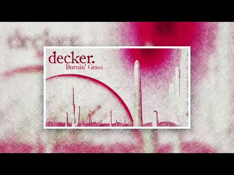 decker. — decker. - "Burnin Grass"