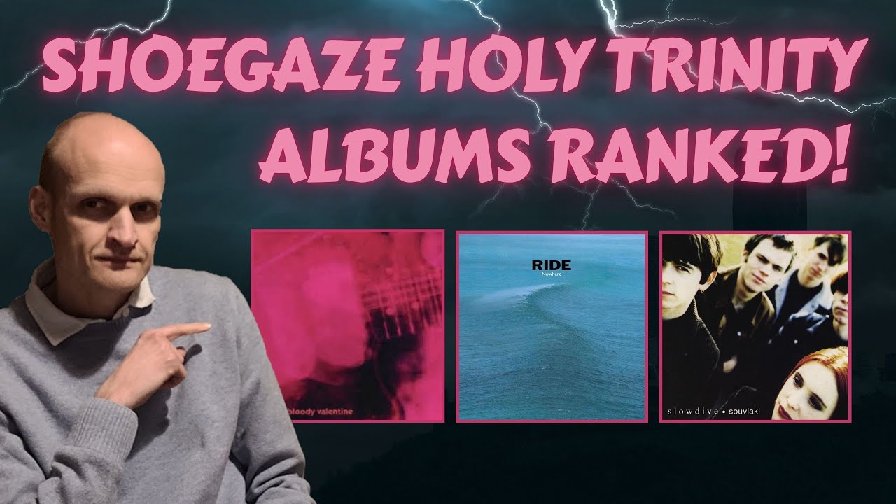 Shoegaze: The Holy Trinity Albums Ranked! (All Slowdive, Ride and MBV Studio Albums)