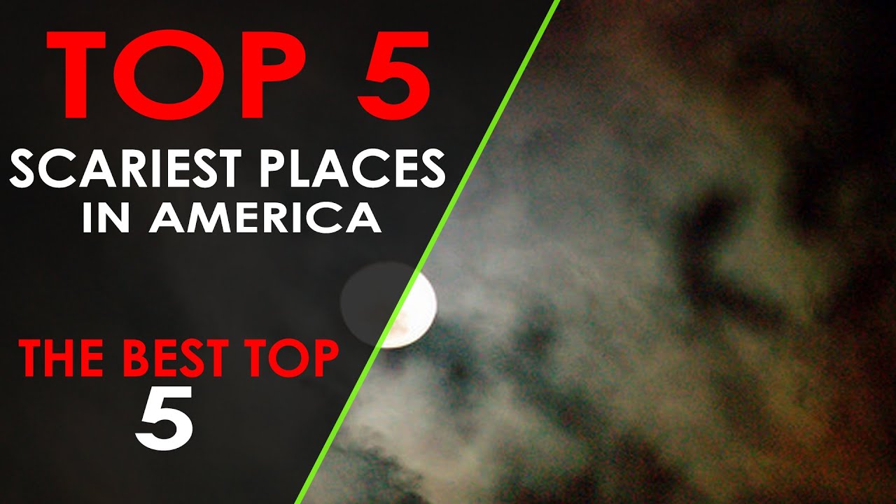 top-5-top-5-scariest-places-in-america-youtube