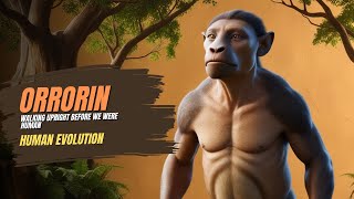 Orrorin: Walking Upright Before We Were Human | When We First Walked