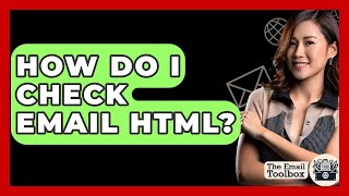 How Do I Check Email HTML? - TheEmailToolbox.com