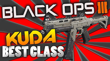 Black Ops 3: BEST CLASS SETUP! - "KUDA" (ULTIMATE WEAPON)