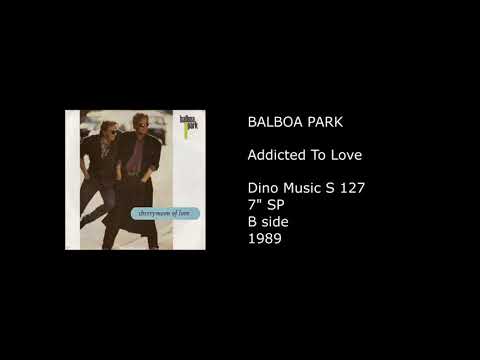 Balboa Park — BALBOA PARK - Addicted To Love - 1989