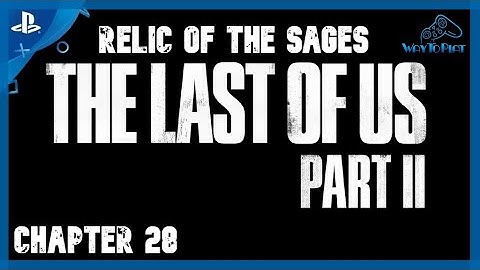 THE LAST OF US PART 2: Trophy Guide "Relic of the Sages"