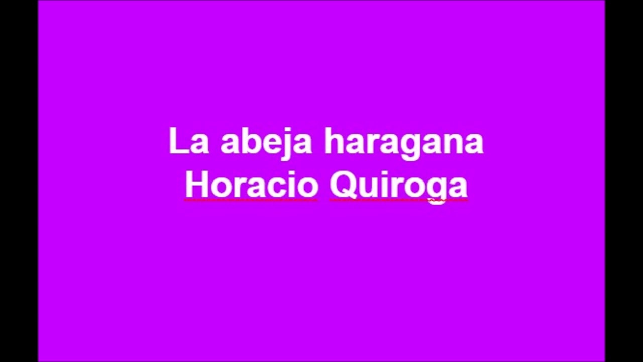 La Abeja Haragana Horacio Quiroga Audiolibro Cuento Completo Youtube