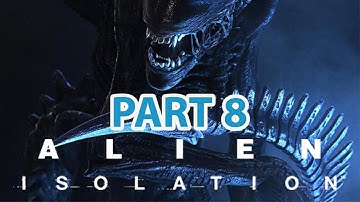 THE OUTBREAK - PART 8 | ALIEN: ISOLATION WALKTHROUGH GAMEPLAY (PC)