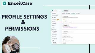 How to Manage Profile Settings & Permissions in Enceit Care