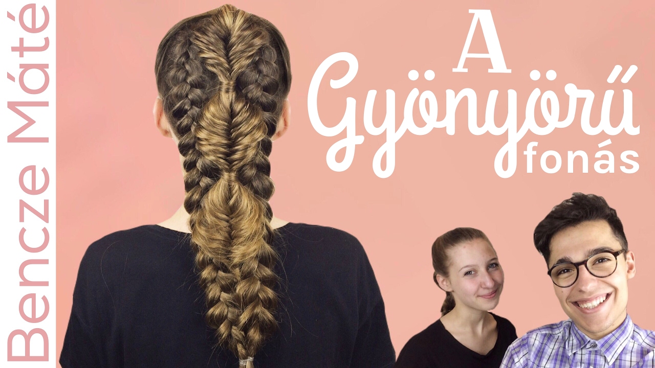 A GYÖNYÖRŰ fonás = Ariana copf + Kardashian fonás + Buborékos halszálkafonás | Bencze Máté