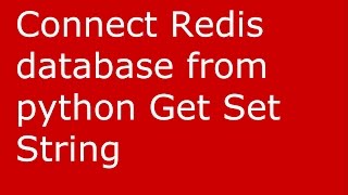Connect Redis database from python   Get Set String Wealth