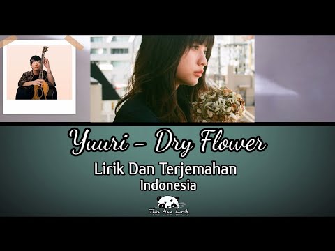 Yuuri - Dry Flower | Lirik Dan Terjemahan Indonesia |