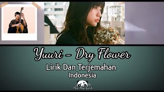 Yuuri - Dry Flower | Lirik Dan Terjemahan Indonesia |