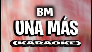 BM - Una más (KARAOKE - INSTRUMENTAL)