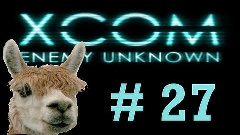 Alpaca Plays XCOM : Enemy Unknown - [Deadly] Part 27