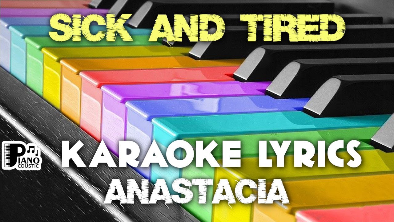 SICK AND TIRED ANASTACIA KARAOKE LYRICS VERSION PSR YouTube SICK AND TIRED ANASTACIA KARAOKE LYRICS VERSION PSR YouTube