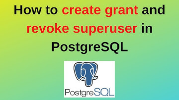 89. PostgreSQL DBA: How to create grant and revoke superuser in PostgreSQL