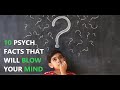 10 PSYCHOLOGICAL FACTS THAT WILL BLOW YOUR MIND