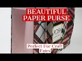 CRAFT FAIR BEAUTY** - MAKE ONE OF THE BEST PAPER PURSES ON YOUTUBE TODAY!