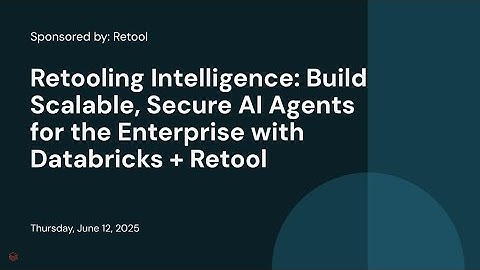 Retooling Intelligence: Build Scalable, Secure AI Agents for the Enterprise with Databricks + Retool