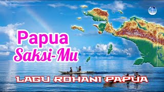 Papua Saksi-Mu - Lagu Rohani Papua