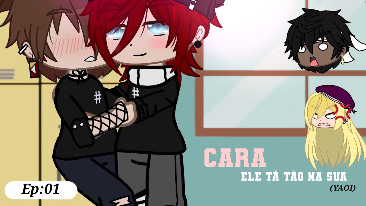 [série] CARA, ele tá tão na sua | CG | Ep:01| boys love