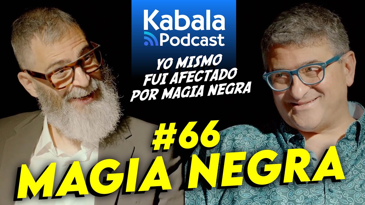 MAGIA NEGRA y Cábala: cómo Reconocer y Evitar el desequilibrio energético | Kabala Podcast