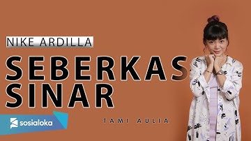 SEBERKAS SINAR - NIKE ARDILLA | TAMI AULIA
