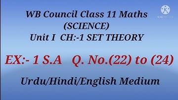 Unit 1,CH:-1 SET THEORY ll EX: 1 S.A  (22) to (24) ll WB Council Class 11 Maths