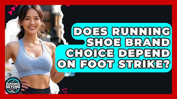 Does Running Shoe Brand Choice Depend On Foot Strike? - Running Beyond Limits