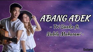 ABANG ADEK - Tri Suaka Ft. Nabila Maharani