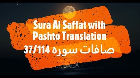 37 Surah Saffat with Pashto Translation صافات سوره پشتوژباړه