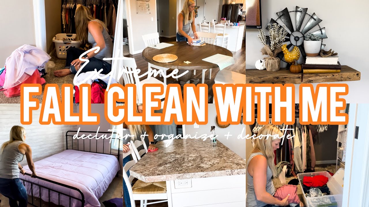 🍂 EXTREME FALL CLEAN WITH ME | DECLUTTER & ORGANIZE & DECORATE ...