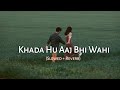 Khada Hu Aaj Bhi Wahi   Slowed  Reverb  Video Song  The Local Train  Synctunes