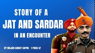 Story of a cool Jat and Sardar in an Encounter| Major Abhay Sapru | 1 Para SF
