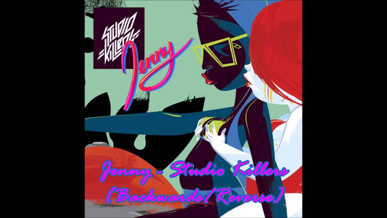 Jenny - Studio Killers [Backwards/Reverse]