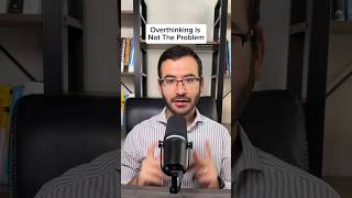 Overthinking Isn’t the Problem… Here’s What Is