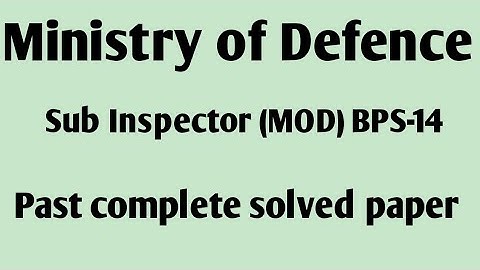 Sub inspector ministry of Defence past complete solved paper /ImportantMcqsCenter