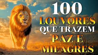 100 Louvores que Trazem Paz e Milagres 🙏 Top Gospel 2026 ...