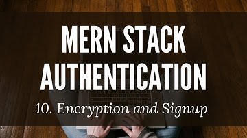 MERN Stack Authentication: 10. Encryption and Signup Functions