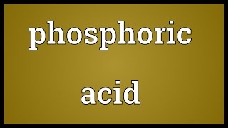 Phosphoric acid Meaning