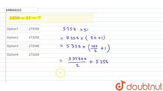 5358 xx 51 =  | CLASS 14 | NUMBERS | MATHS | Doubtnut