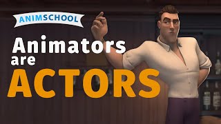 Animators are Actors!